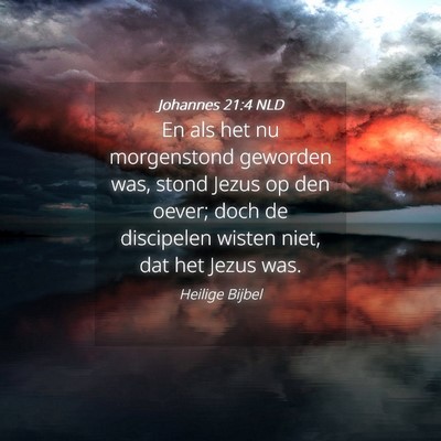 Picture 04 - Johannes 21:4 NLD - En als het nu morgenstond geworden was, stond - Bible Verse Picture