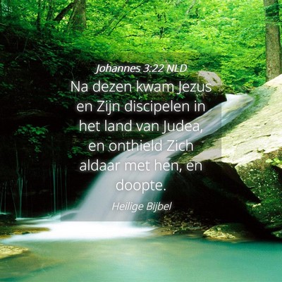 Picture 04 - Johannes 3:22 NLD - Na dezen kwam Jezus en Zijn discipelen in het - Bible Verse Picture