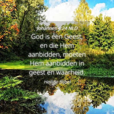 Picture 04 - Johannes 4:24 NLD - God is een Geest, en die Hem aanbidden, moeten - Bible Verse Picture