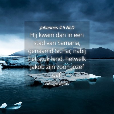 Picture 04 - Johannes 4:5 NLD - Hij kwam dan in een stad van Samaria, genaamd - Bible Verse Picture