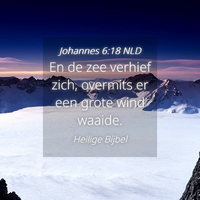 Picture 04 - Johannes 6:18 NLD - En de zee verhief zich, overmits er een grote - Bible Verse Picture