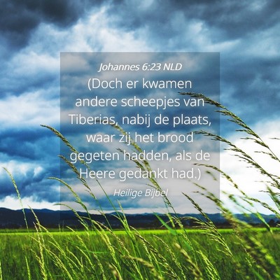 Picture 04 - Johannes 6:23 NLD - (Doch er kwamen andere scheepjes van Tiberias, - Bible Verse Picture