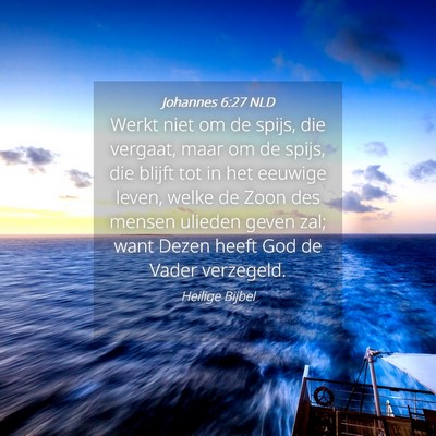 Picture 04 - Johannes 6:27 NLD - Werkt niet om de spijs, die vergaat, maar om de - Bible Verse Picture