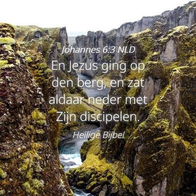 Picture 04 - Johannes 6:3 NLD - En Jezus ging op den berg, en zat aldaar neder - Bible Verse Picture