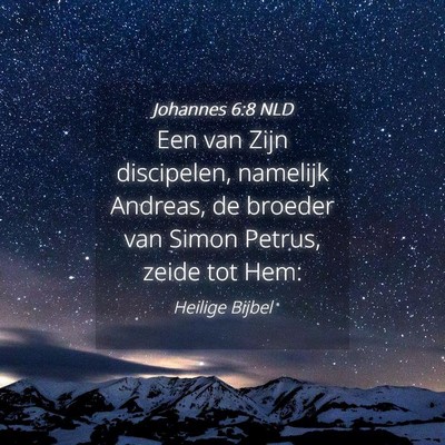 Picture 04 - Johannes 6:8 NLD - Een van Zijn discipelen, namelijk Andreas, de - Bible Verse Picture