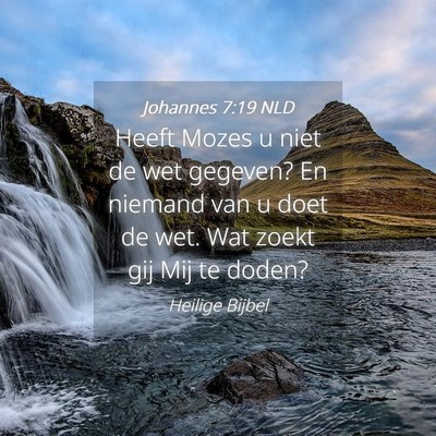 Picture 04 - Johannes 7:19 NLD - Heeft Mozes u niet de wet gegeven? En niemand van - Bible Verse Picture