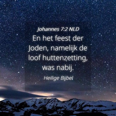 Picture 04 - Johannes 7:2 NLD - En het feest der Joden, namelijk de loof - Bible Verse Picture