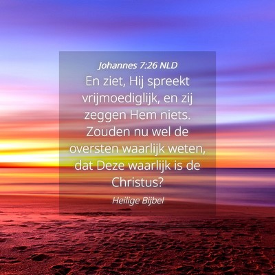 Picture 04 - Johannes 7:26 NLD - En ziet, Hij spreekt vrijmoediglijk, en zij - Bible Verse Picture