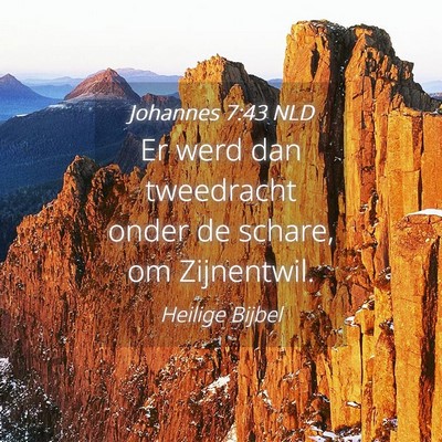 Picture 04 - Johannes 7:43 NLD - Er werd dan tweedracht onder de schare, om - Bible Verse Picture