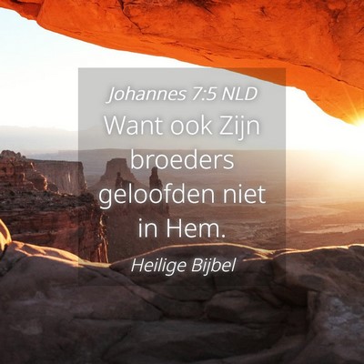 Picture 04 - Johannes 7:5 NLD - Want ook Zijn broeders geloofden niet in - Bible Verse Picture