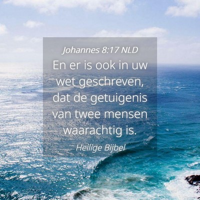 Picture 04 - Johannes 8:17 NLD - En er is ook in uw wet geschreven, dat de - Bible Verse Picture