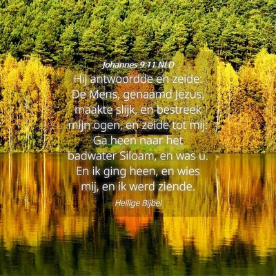 Picture 04 - Johannes 9:11 NLD - Hij antwoordde en zeide: De Mens, genaamd Jezus, - Bible Verse Picture