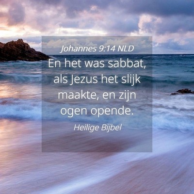 Picture 04 - Johannes 9:14 NLD - En het was sabbat, als Jezus het slijk maakte, en - Bible Verse Picture