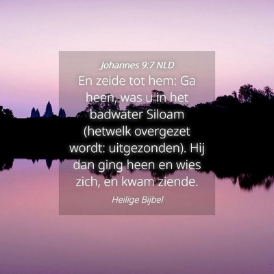 Picture 04 - Johannes 9:7 NLD - En zeide tot hem: Ga heen, was u in het badwater - Bible Verse Picture