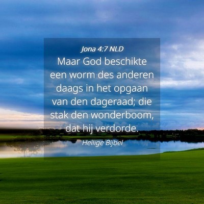 Picture 04 - Jona 4:7 NLD - Maar God beschikte een worm des anderen daags in - Bible Verse Picture