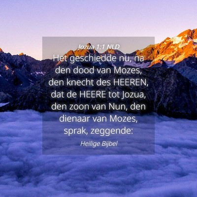 Picture 04 - Jozua 1:1 NLD - Het geschiedde nu, na den dood van Mozes, den - Bible Verse Picture