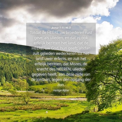 Picture 04 - Jozua 1:15 NLD - Totdat de HEERE uw broederen rust geve, als - Bible Verse Picture
