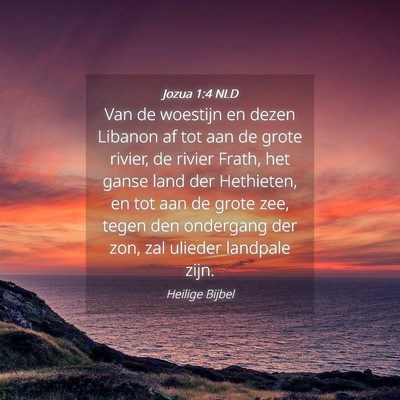Picture 04 - Jozua 1:4 NLD - Van de woestijn en dezen Libanon af tot aan de - Bible Verse Picture