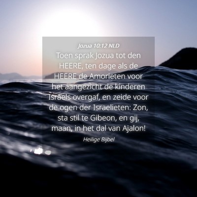 Picture 04 - Jozua 10:12 NLD - Toen sprak Jozua tot den HEERE, ten dage als de - Bible Verse Picture