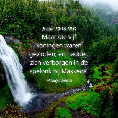 Picture 04 - Jozua 10:16 NLD - Maar die vijf koningen waren gevloden, en hadden - Bible Verse Picture