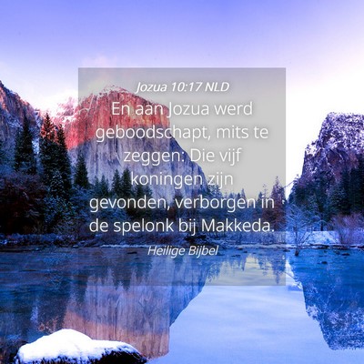 Picture 04 - Jozua 10:17 NLD - En aan Jozua werd geboodschapt, mits te zeggen: - Bible Verse Picture