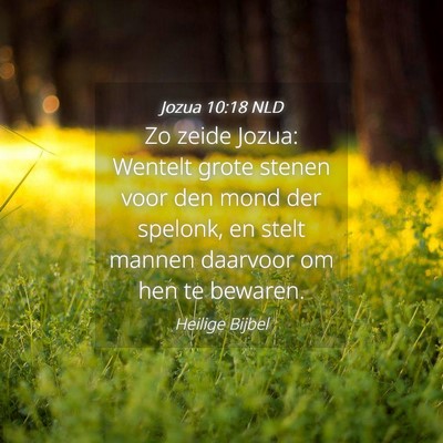 Picture 04 - Jozua 10:18 NLD - Zo zeide Jozua: Wentelt grote stenen voor den - Bible Verse Picture