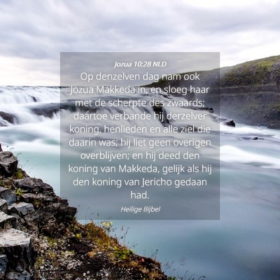 Picture 04 - Jozua 10:28 NLD - Op denzelven dag nam ook Jozua Makkeda in, en - Bible Verse Picture