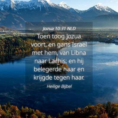 Picture 04 - Jozua 10:31 NLD - Toen toog Jozua voort, en gans Israel met hem, - Bible Verse Picture