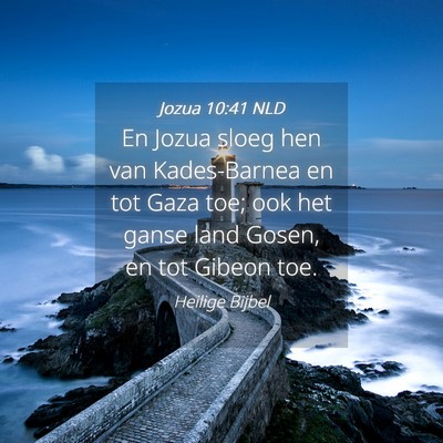 Picture 04 - Jozua 10:41 NLD - En Jozua sloeg hen van Kades-Barnea en tot Gaza - Bible Verse Picture