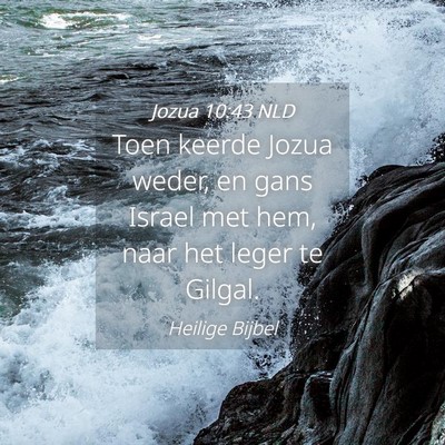 Picture 04 - Jozua 10:43 NLD - Toen keerde Jozua weder, en gans Israel met hem, - Bible Verse Picture
