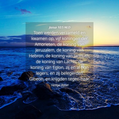 Picture 04 - Jozua 10:5 NLD - Toen werden verzameld en kwamen op, vijf koningen - Bible Verse Picture