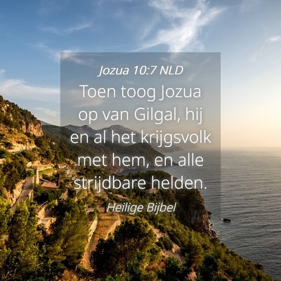 Picture 04 - Jozua 10:7 NLD - Toen toog Jozua op van Gilgal, hij en al het - Bible Verse Picture