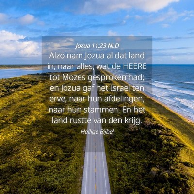 Picture 04 - Jozua 11:23 NLD - Alzo nam Jozua al dat land in, naar alles, wat de - Bible Verse Picture