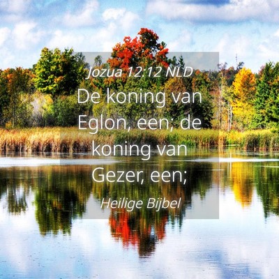 Picture 04 - Jozua 12:12 NLD - De koning van Eglon, een; de koning van Gezer, - Bible Verse Picture