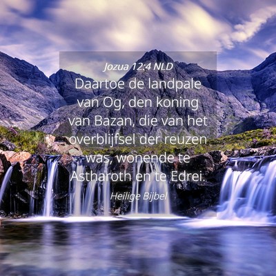 Picture 04 - Jozua 12:4 NLD - Daartoe de landpale van Og, den koning van Bazan, - Bible Verse Picture