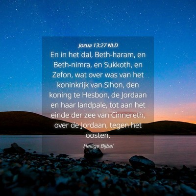 Picture 04 - Jozua 13:27 NLD - En in het dal, Beth-haram, en Beth-nimra, en - Bible Verse Picture
