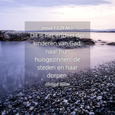 Picture 04 - Jozua 13:28 NLD - Dit is het erfdeel der kinderen van Gad, naar hun - Bible Verse Picture