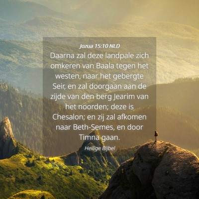 Picture 04 - Jozua 15:10 NLD - Daarna zal deze landpale zich omkeren van Baala - Bible Verse Picture