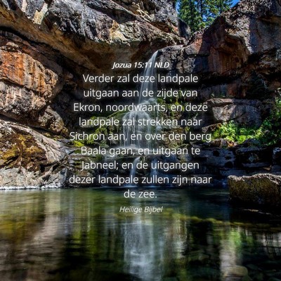 Picture 04 - Jozua 15:11 NLD - Verder zal deze landpale uitgaan aan de zijde van - Bible Verse Picture