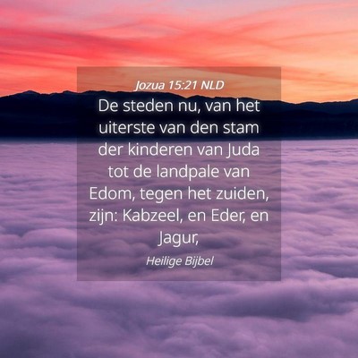 Picture 04 - Jozua 15:21 NLD - De steden nu, van het uiterste van den stam der - Bible Verse Picture
