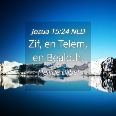 Picture 04 - Jozua 15:24 NLD - Zif, en Telem, en - Bible Verse Picture