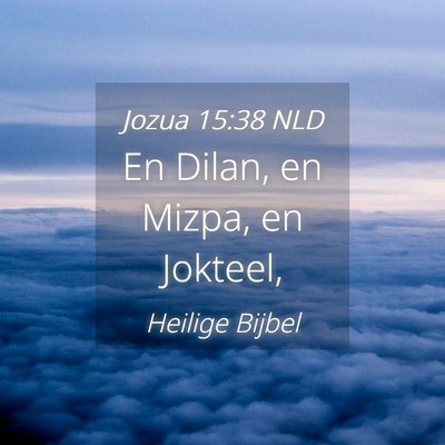 Picture 04 - Jozua 15:38 NLD - En Dilan, en Mizpa, en - Bible Verse Picture