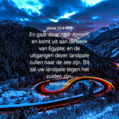 Picture 04 - Jozua 15:4 NLD - En gaat door naar Azmon, en komt uit aan de beek - Bible Verse Picture