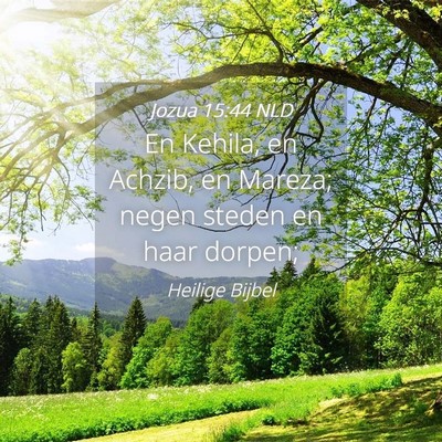 Picture 04 - Jozua 15:44 NLD - En Kehila, en Achzib, en Mareza; negen steden en - Bible Verse Picture