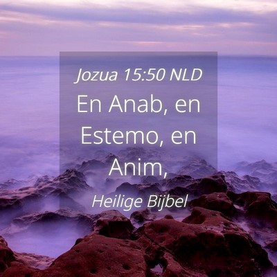 Picture 04 - Jozua 15:50 NLD - En Anab, en Estemo, en - Bible Verse Picture