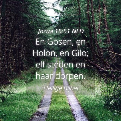 Picture 04 - Jozua 15:51 NLD - En Gosen, en Holon, en Gilo; elf steden en haar - Bible Verse Picture
