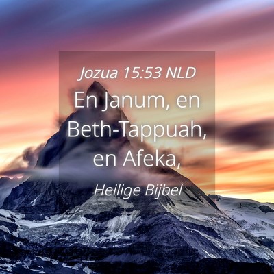 Picture 04 - Jozua 15:53 NLD - En Janum, en Beth-Tappuah, en - Bible Verse Picture