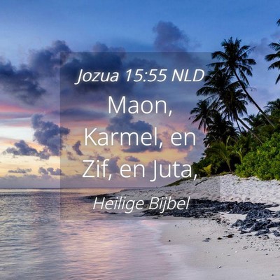 Picture 04 - Jozua 15:55 NLD - Maon, Karmel, en Zif, en - Bible Verse Picture