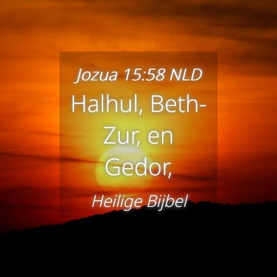 Picture 04 - Jozua 15:58 NLD - Halhul, Beth-Zur, en - Bible Verse Picture