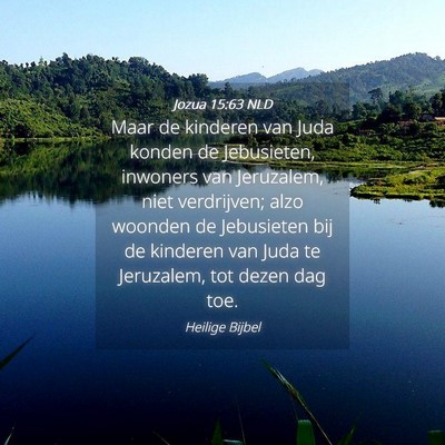 Picture 04 - Jozua 15:63 NLD - Maar de kinderen van Juda konden de Jebusieten, - Bible Verse Picture